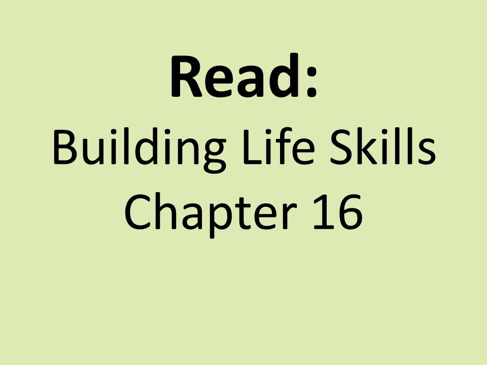Read: Building Life Skills Chapter 16