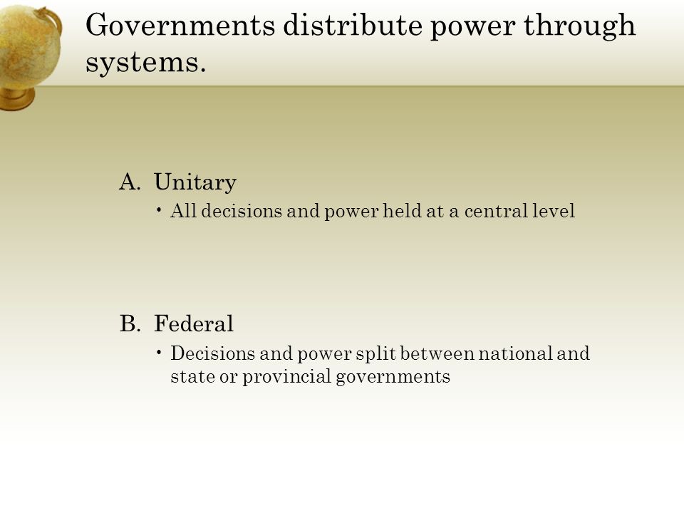 Governments distribute power through systems.