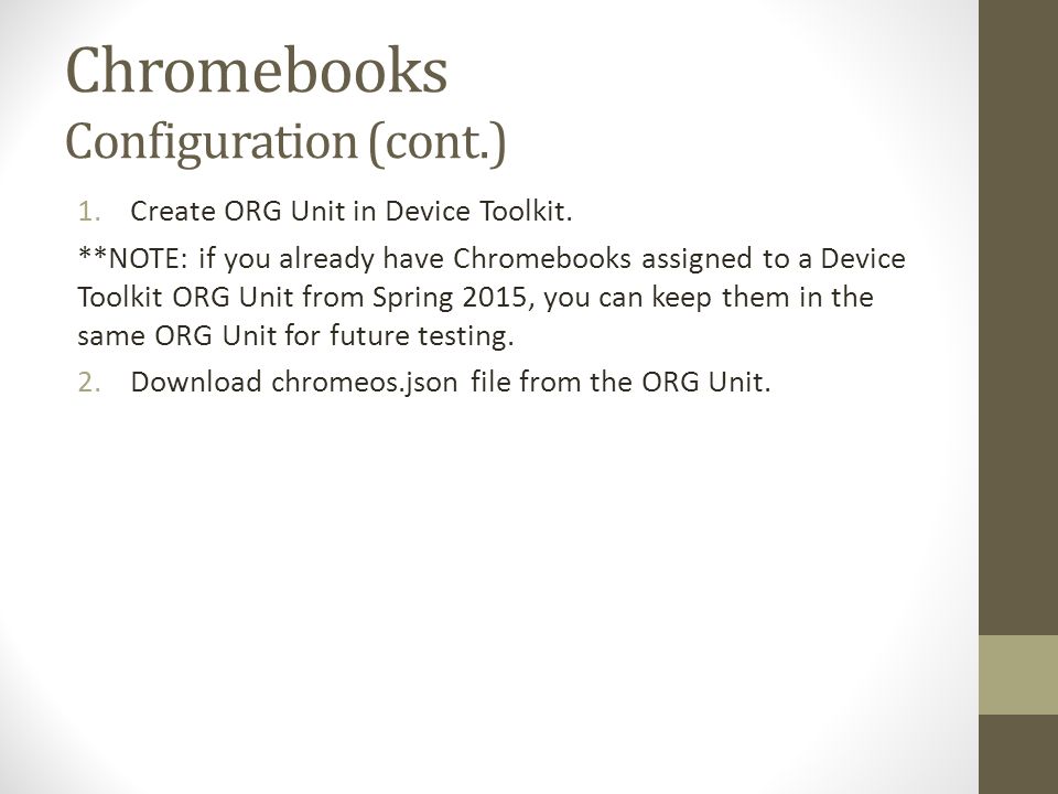 Chromebooks Configuration (cont.) 1.Create ORG Unit in Device Toolkit.