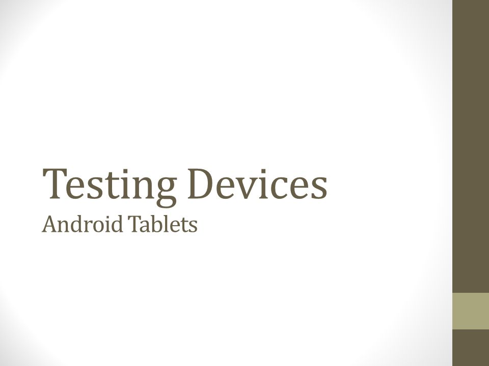 Testing Devices Android Tablets
