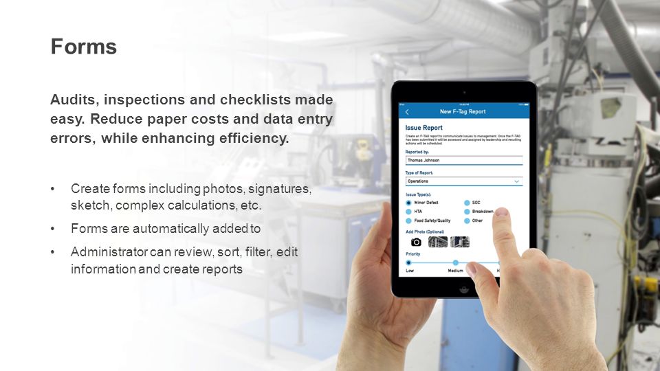 Forms Audits, inspections and checklists made easy.