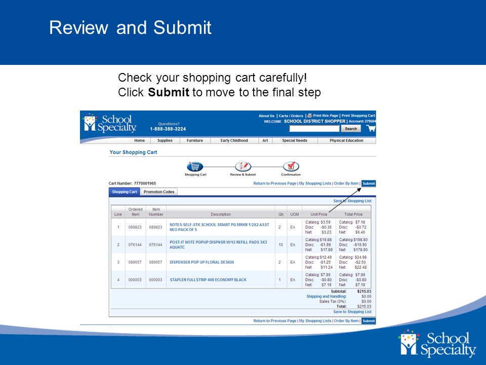 Review and Submit Check your shopping cart carefully! Click Submit to move to the final step