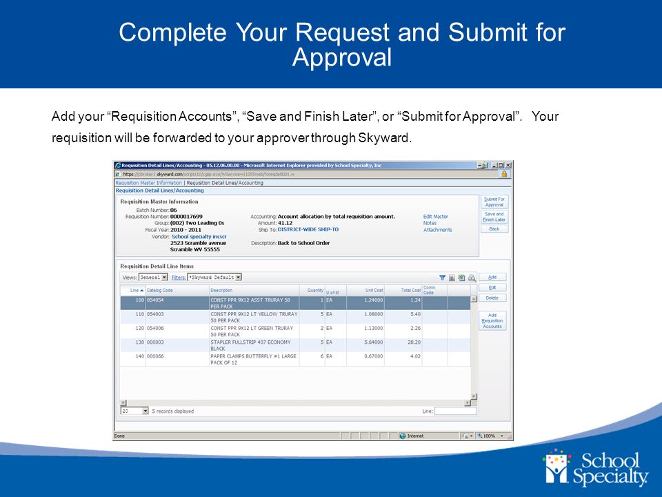 Complete Your Request and Submit for Approval Add your Requisition Accounts , Save and Finish Later , or Submit for Approval .
