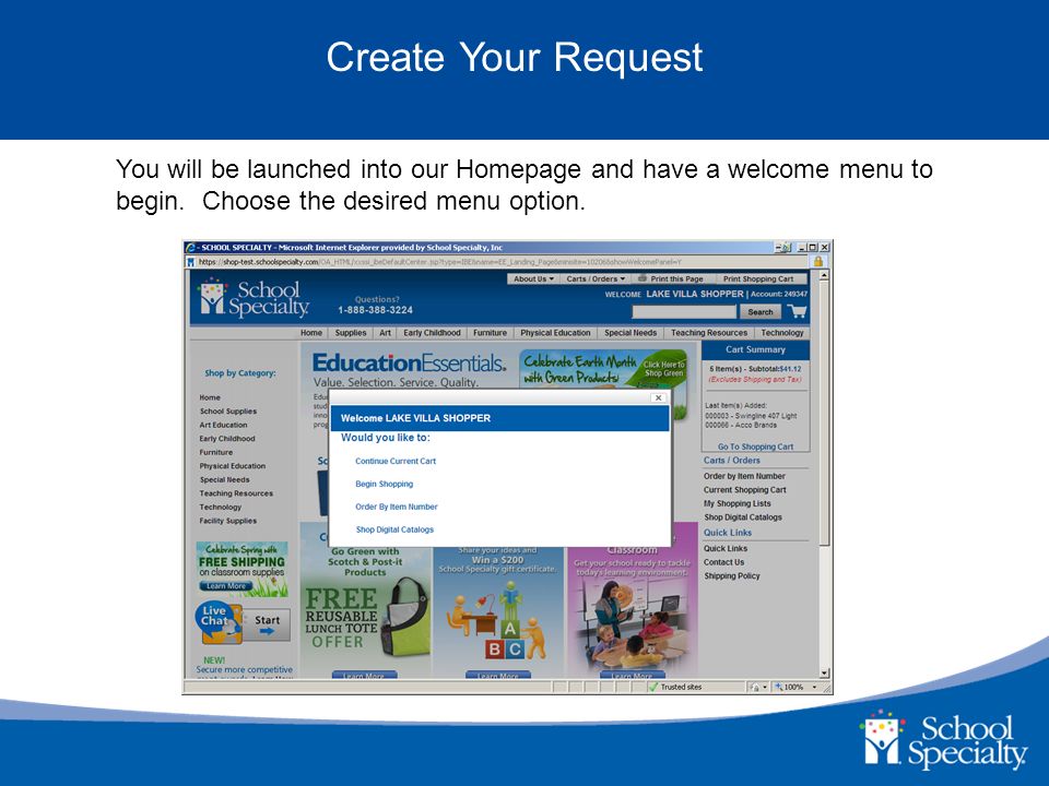Create Your Request You will be launched into our Homepage and have a welcome menu to begin.