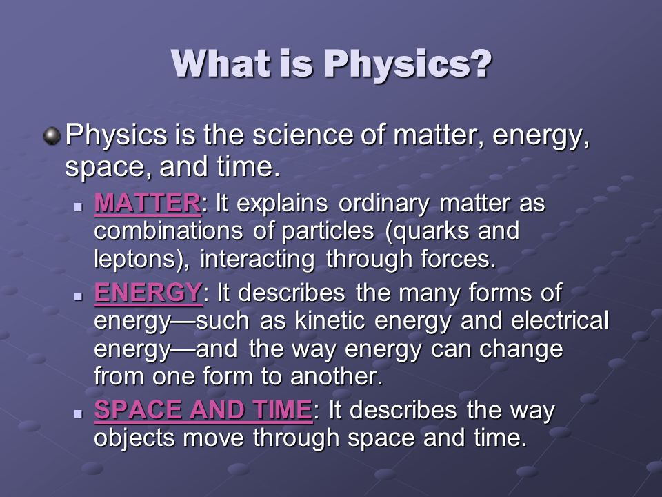 He is a physical. What does physics study. Matter and Energy. What is Reaction time physics. Dialogue about physics.