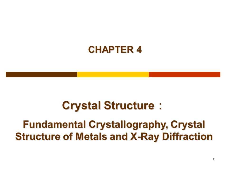 1 Chapter 4 Crystal Structure Fundamental Crystallography - 