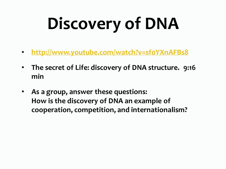 Discovery of DNA   v=sf0YXnAFBs8 The secret of Life: discovery of DNA structure.
