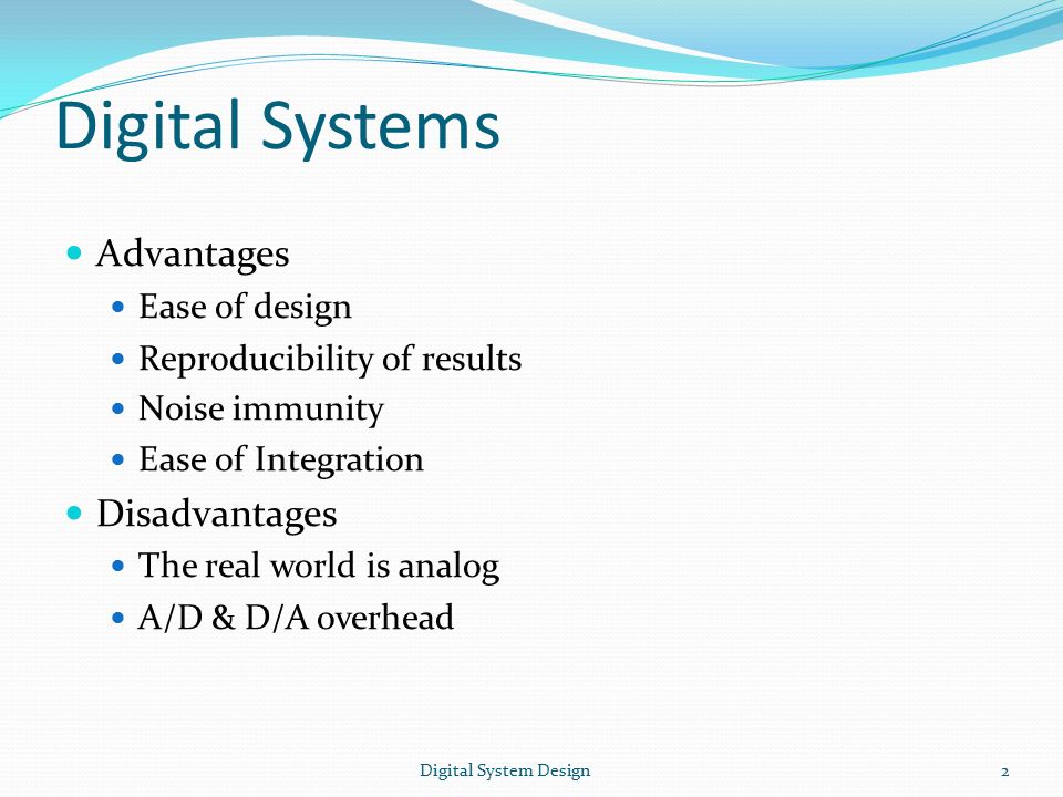 What are three disadvantages to digital systems?