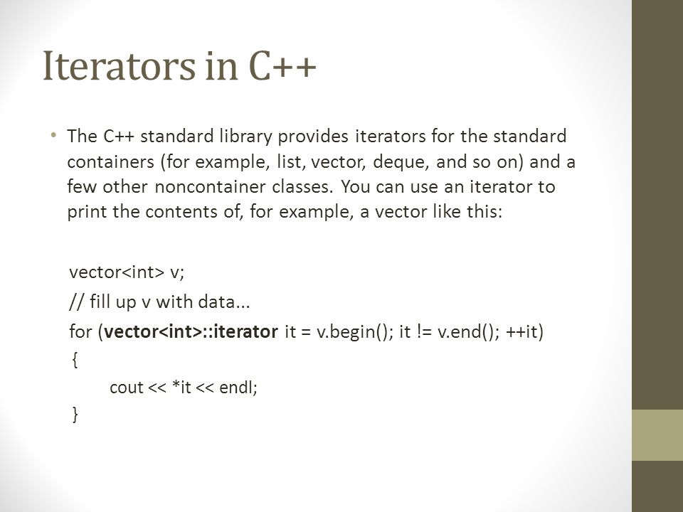 Iterators Iterator An Iterator In C Is A Concept That Refines The Iterator Design Pattern Into A Specific Set Of Behaviors That Work Well With The Ppt Download