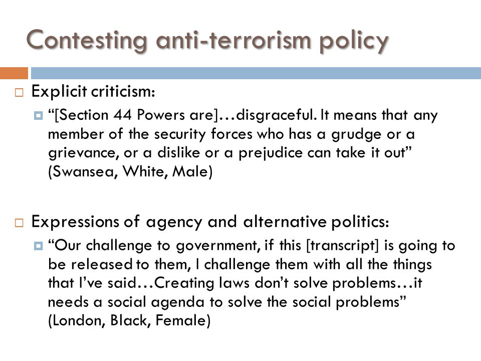 Contesting anti-terrorism policy  Explicit criticism:  [Section 44 Powers are]…disgraceful.