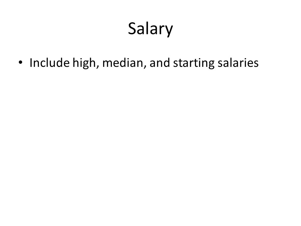 Salary Include high, median, and starting salaries
