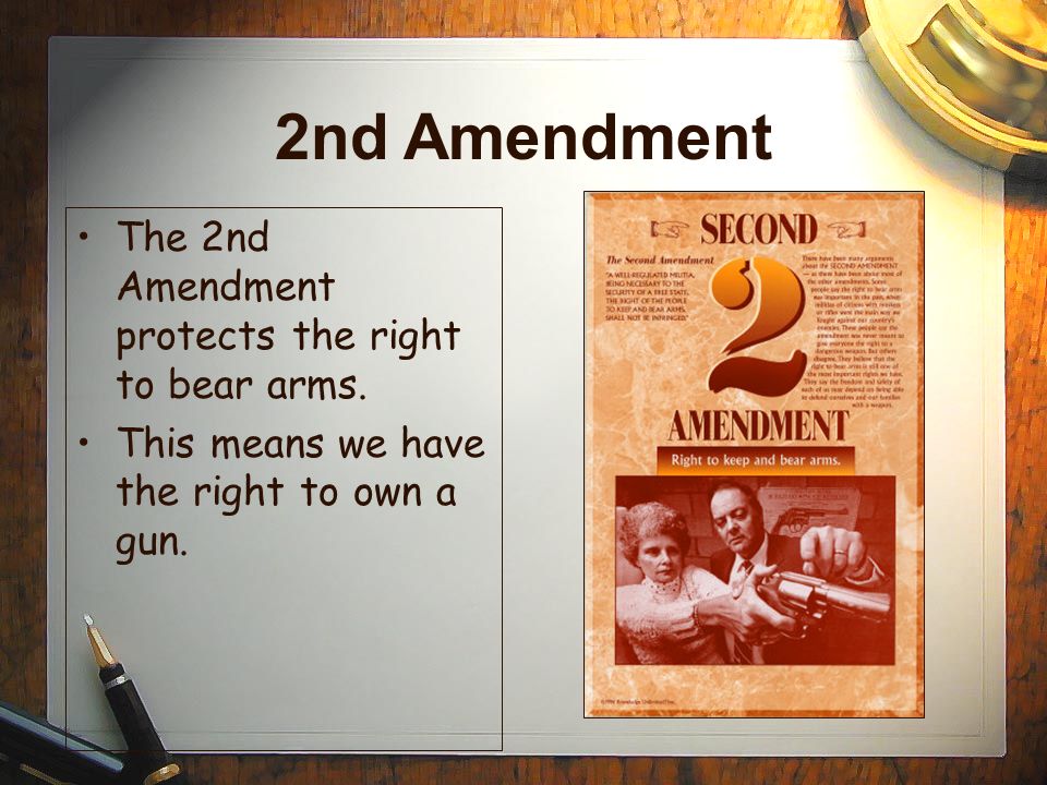 2nd Amendment The 2nd Amendment protects the right to bear arms.