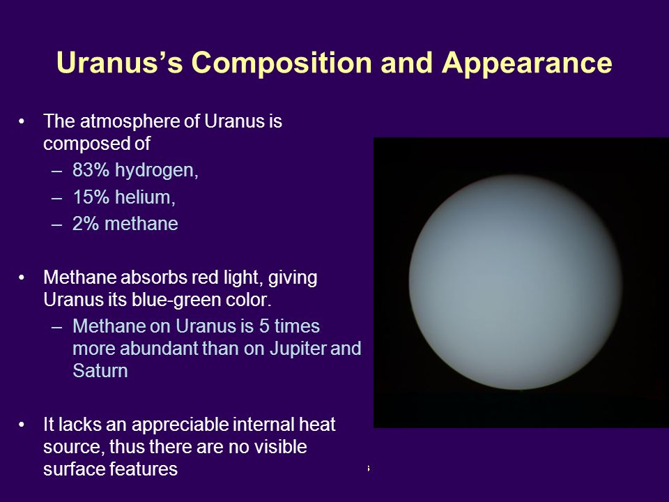 PTYS/ASTR 206Outer Worlds 4/19/07 Uranus’s Composition and Appearance The atmosphere of Uranus is composed of –83% hydrogen, –15% helium, –2% methane Methane absorbs red light, giving Uranus its blue-green color.