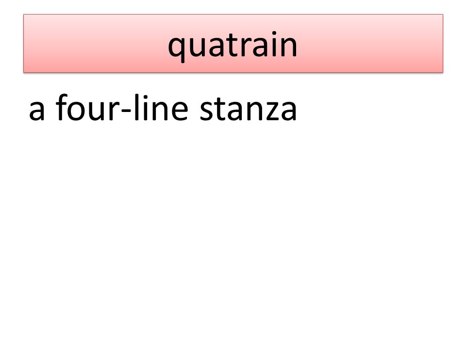 quatrain a four-line stanza