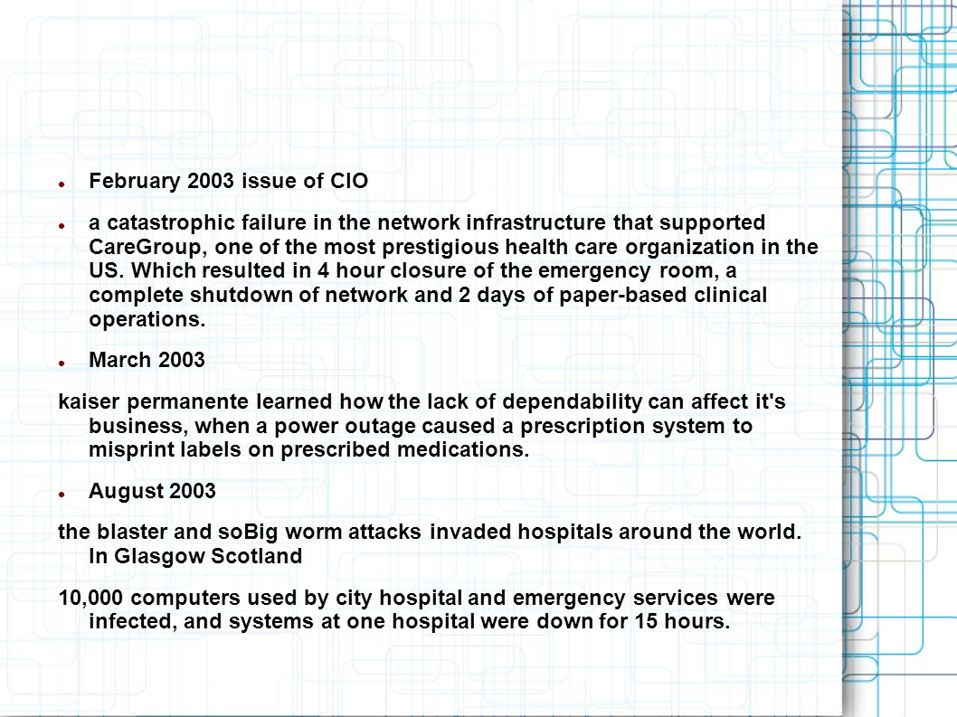 February 2003 issue of CIO a catastrophic failure in the network infrastructure that supported CareGroup, one of the most prestigious health care organization in the US.
