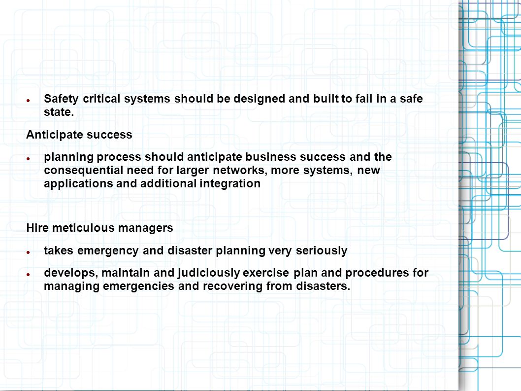 Safety critical systems should be designed and built to fail in a safe state.