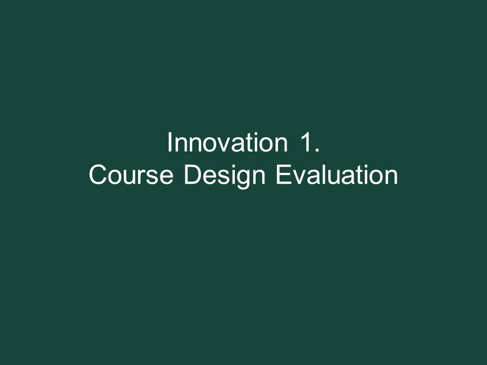 Innovation 1. Course Design Evaluation