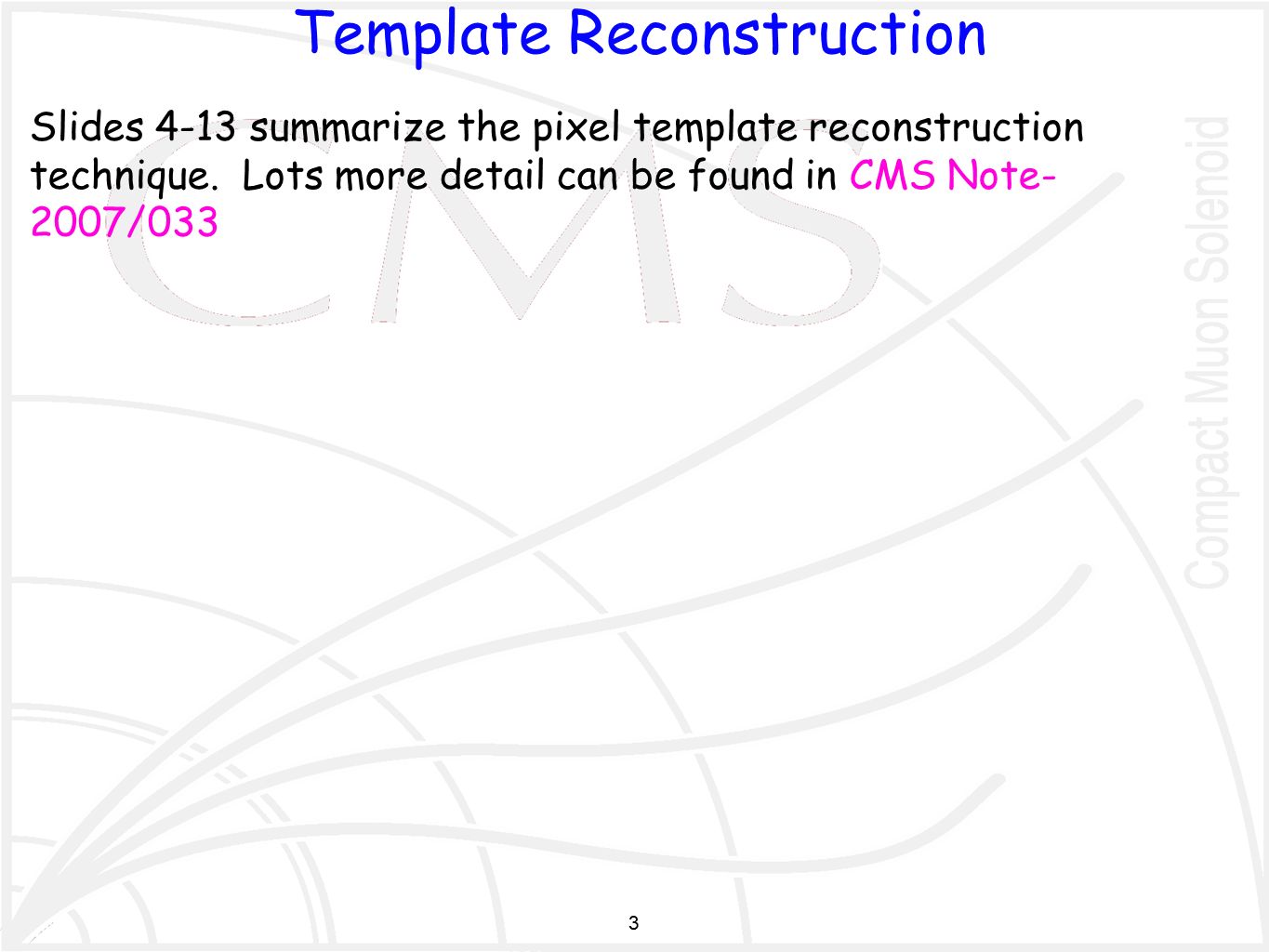 3 Slides 4-13 summarize the pixel template reconstruction technique.
