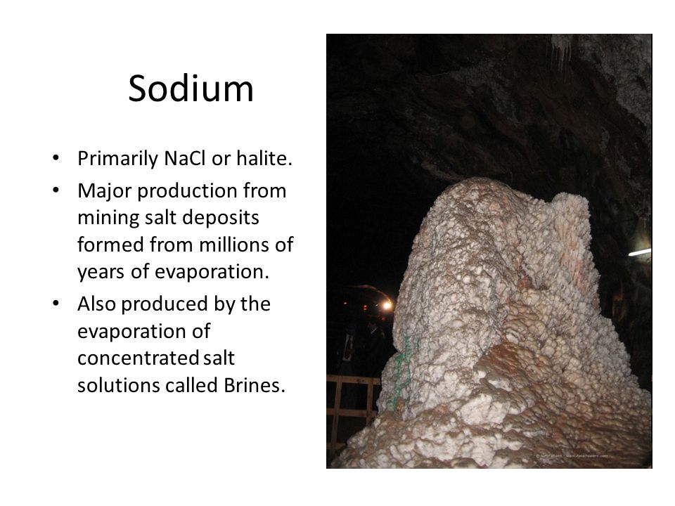 Sodium Primarily NaCl or halite.