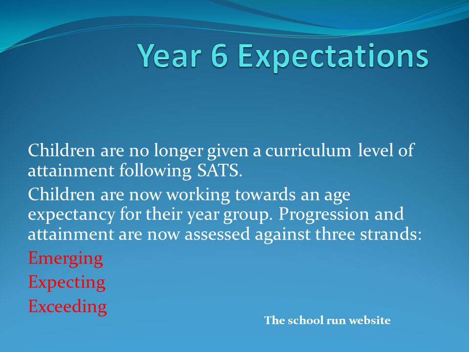 Children are no longer given a curriculum level of attainment following SATS.