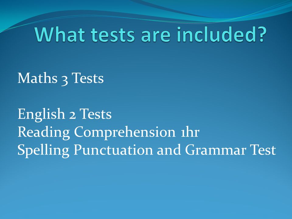 Maths 3 Tests English 2 Tests Reading Comprehension 1hr Spelling Punctuation and Grammar Test