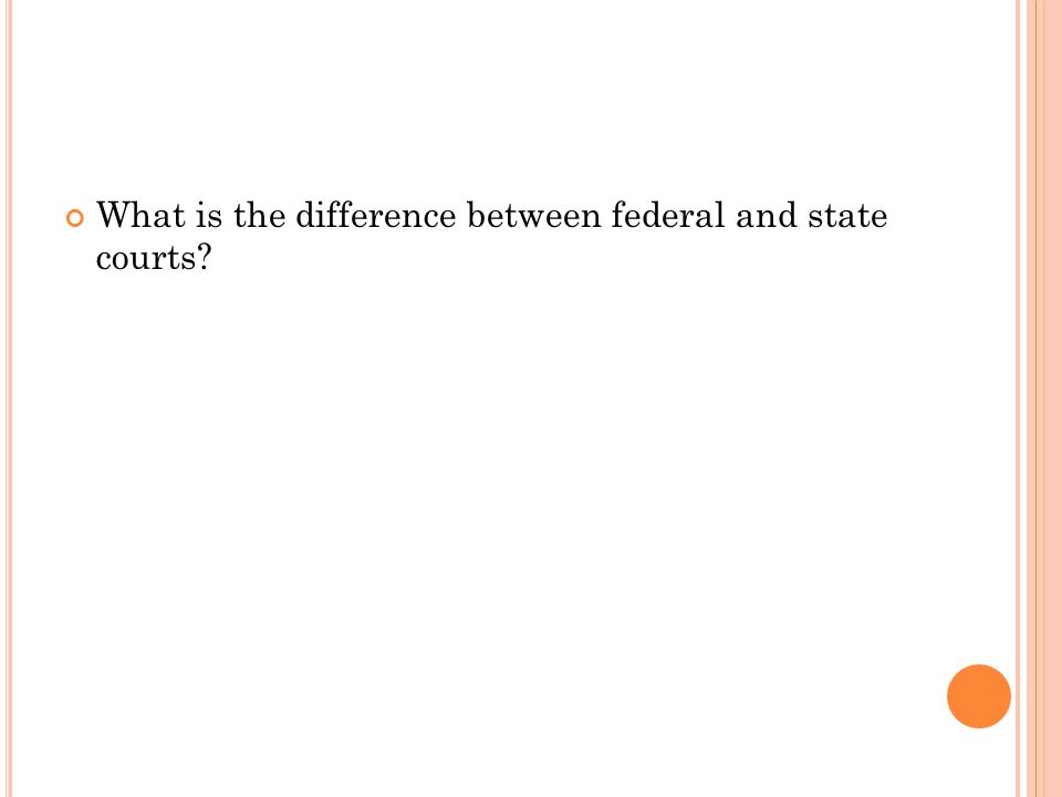 What is the difference between federal and state courts