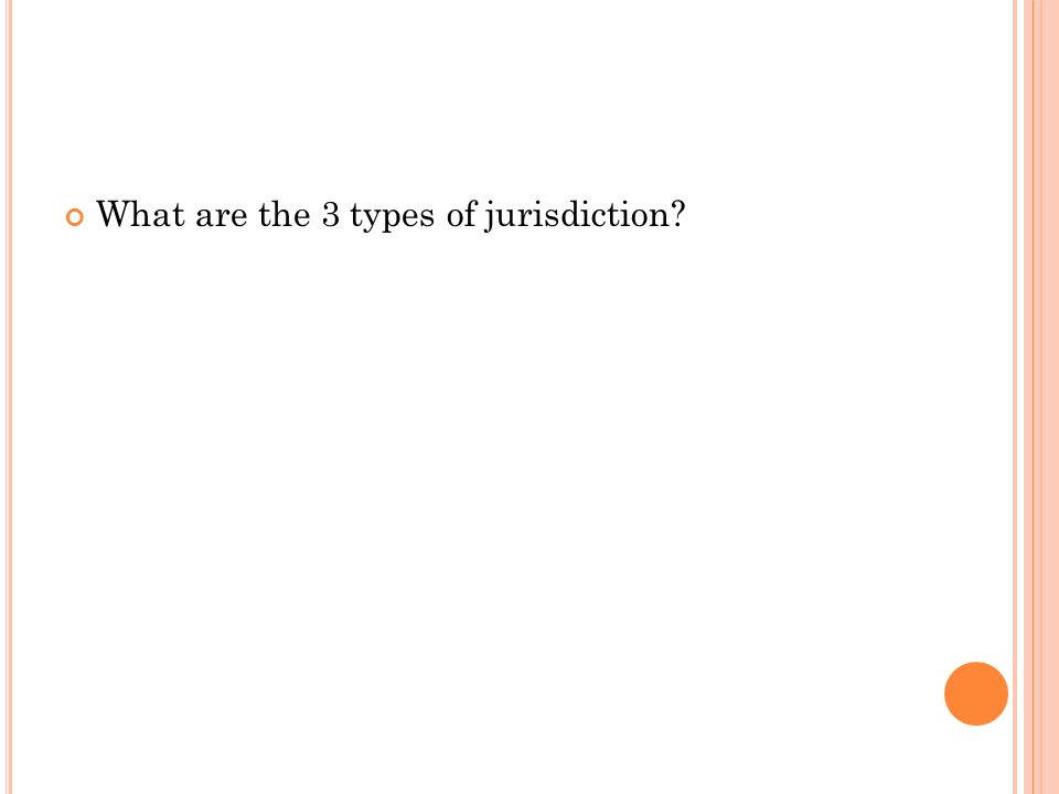 What are the 3 types of jurisdiction