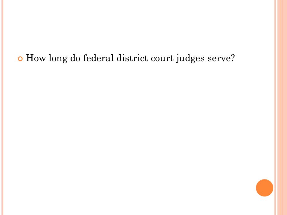How long do federal district court judges serve