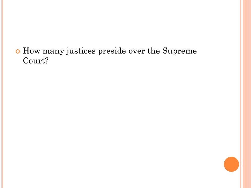 How many justices preside over the Supreme Court