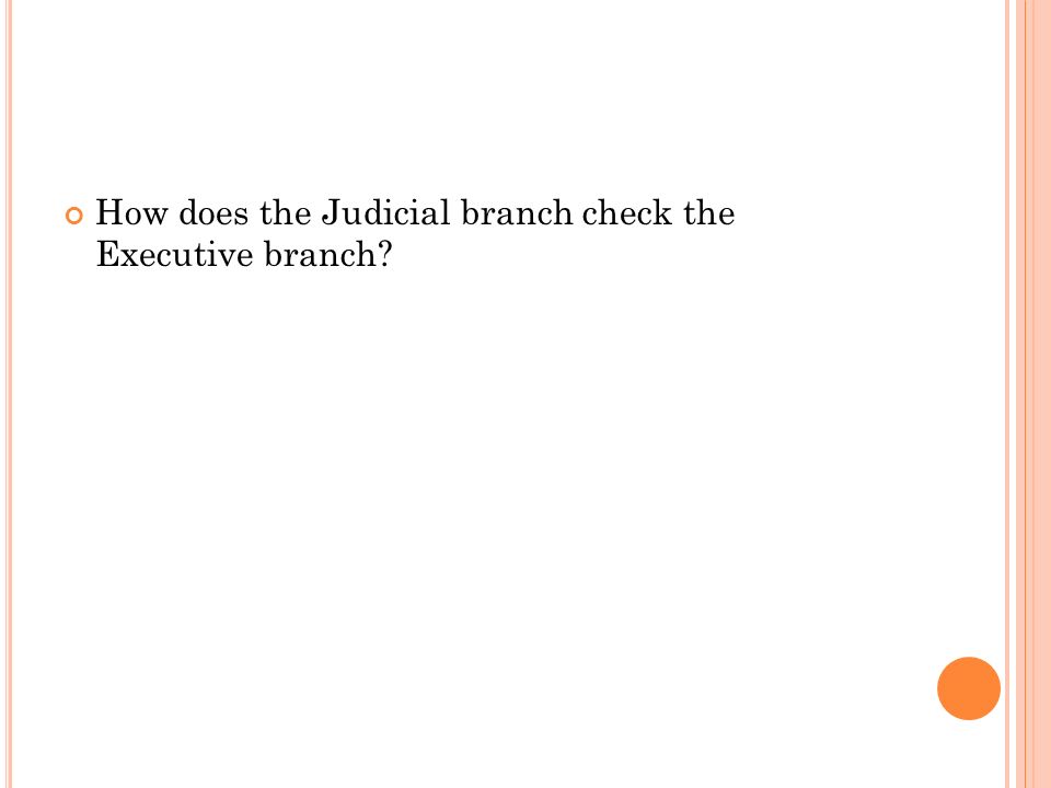 How does the Judicial branch check the Executive branch