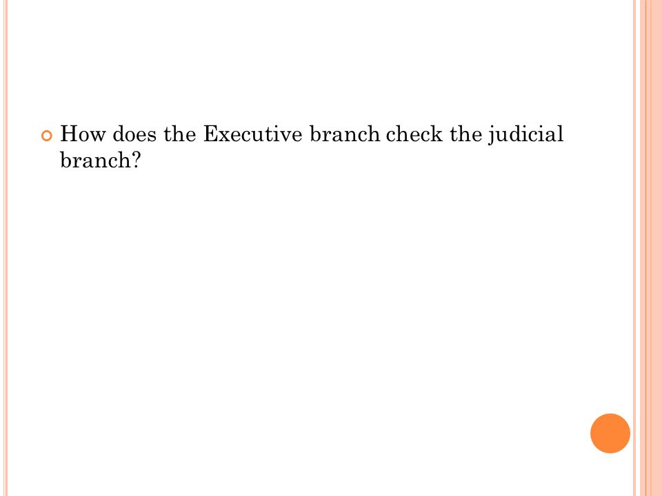 How does the Executive branch check the judicial branch