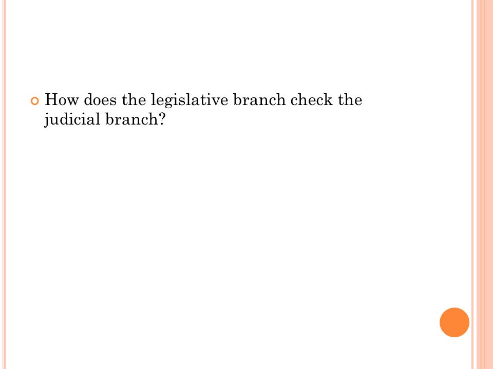 How does the legislative branch check the judicial branch