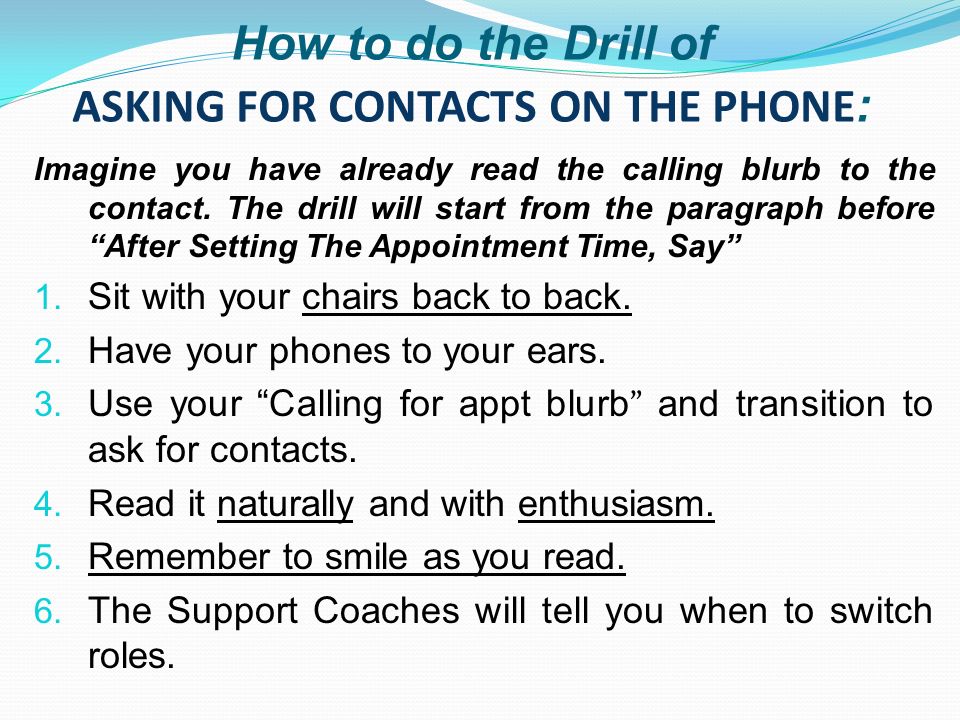 How to do the Drill of ASKING FOR CONTACTS ON THE PHONE : Imagine you have already read the calling blurb to the contact.