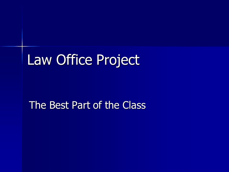 Law Office Project The Best Part of the Class