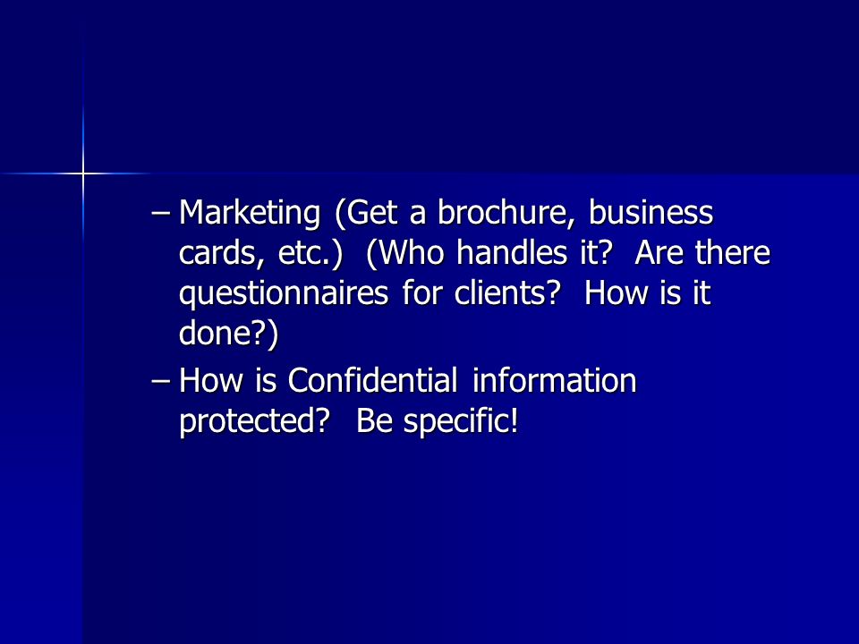 –Marketing (Get a brochure, business cards, etc.) (Who handles it.
