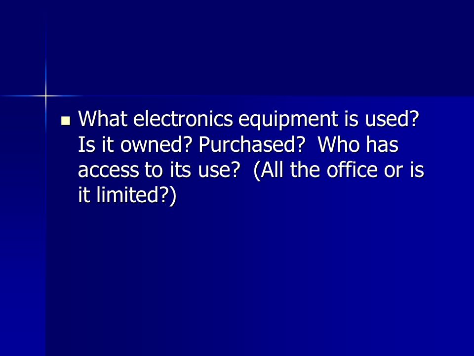 What electronics equipment is used. Is it owned. Purchased.