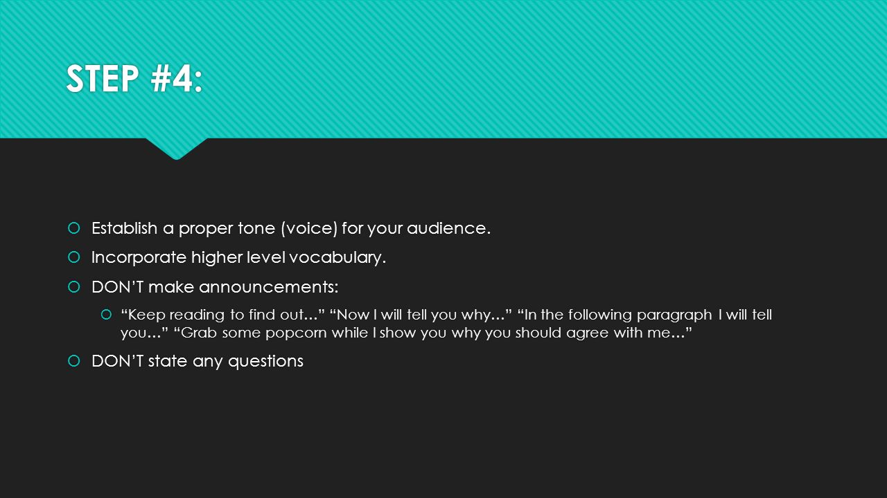 STEP #4:  Establish a proper tone (voice) for your audience.