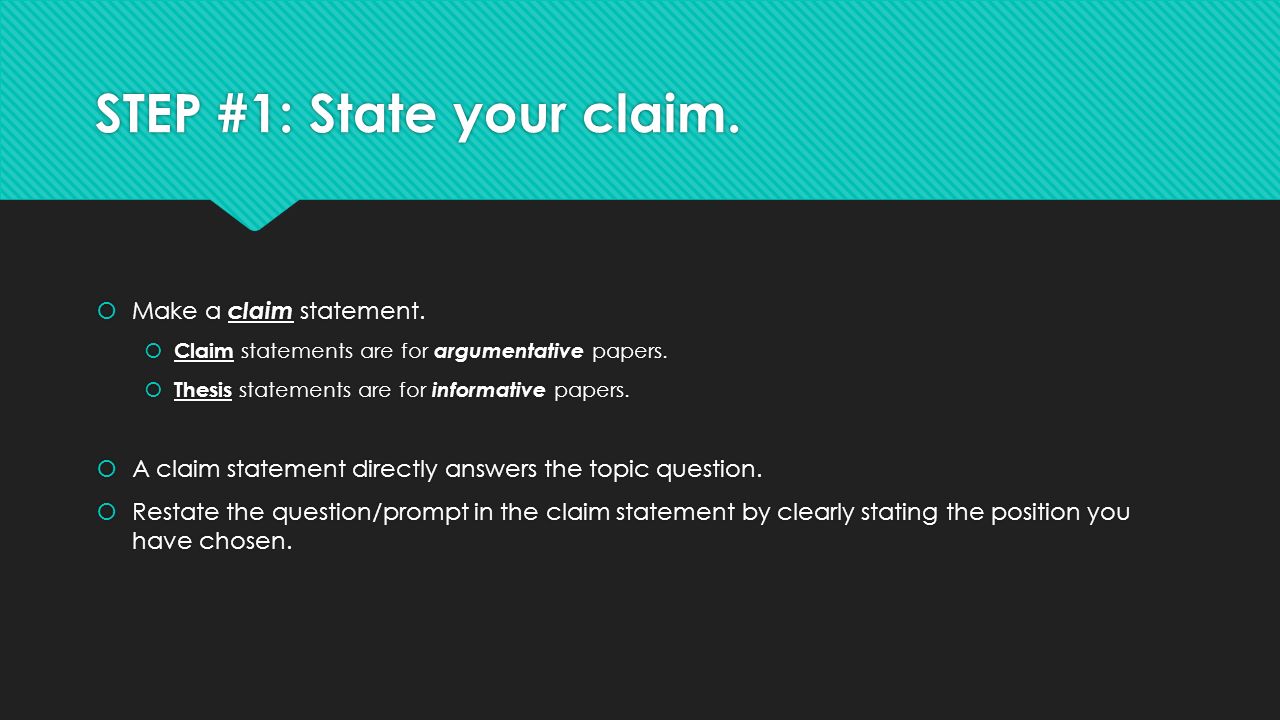 STEP #1: State your claim.  Make a claim statement.