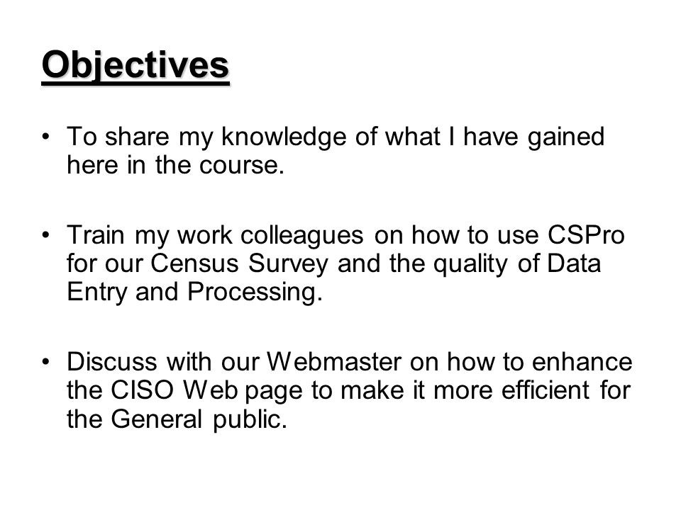 Objectives To share my knowledge of what I have gained here in the course.