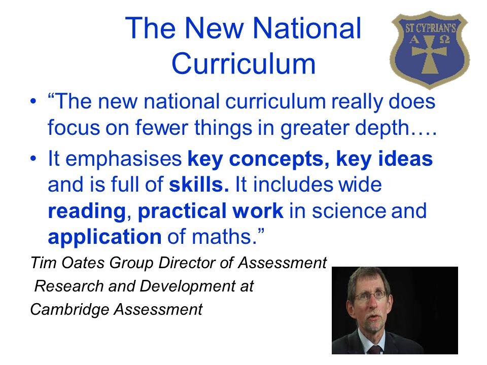 The New National Curriculum The new national curriculum really does focus on fewer things in greater depth….