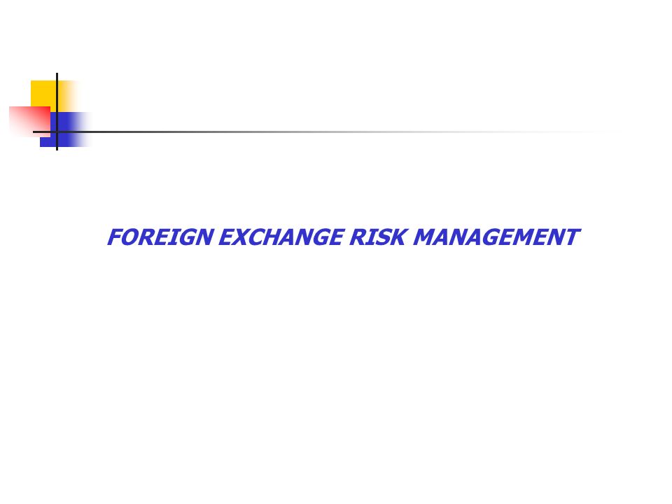 Foreign Exchange Risk Management Peculiarities Of Foreign Exchange Risk Management