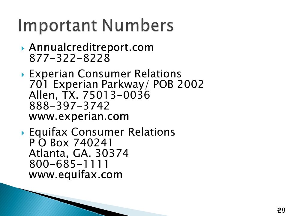  Annualcreditreport.com  Experian Consumer Relations 701 Experian Parkway/ POB 2002 Allen, TX.