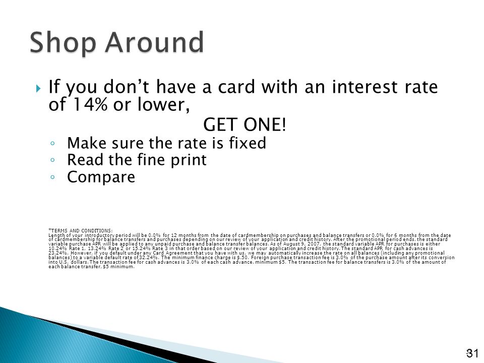  If you don’t have a card with an interest rate of 14% or lower, GET ONE.