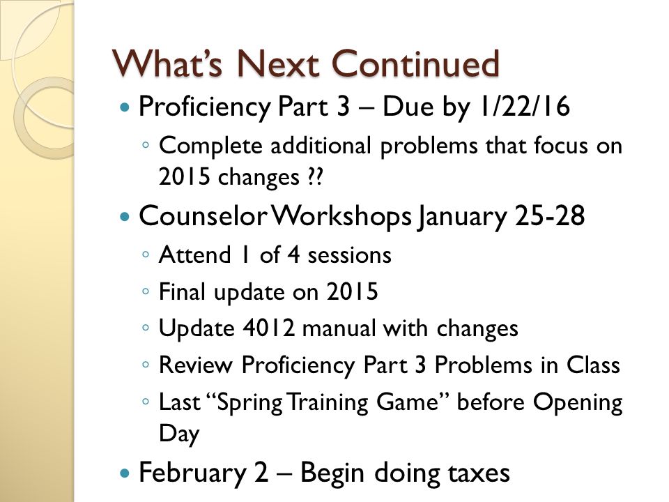 What’s Next Continued Proficiency Part 3 – Due by 1/22/16 ◦ Complete additional problems that focus on 2015 changes .
