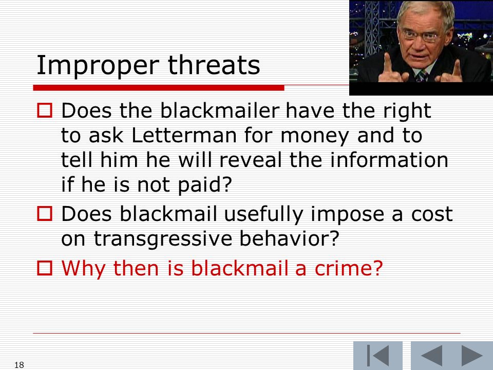 Improper threats  Does the blackmailer have the right to ask Letterman for money and to tell him he will reveal the information if he is not paid.