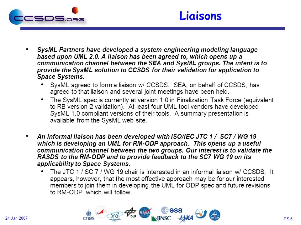 PS 6 24 Jan 2007 Liaisons SysML Partners have developed a system engineering modeling language based upon UML 2.0.
