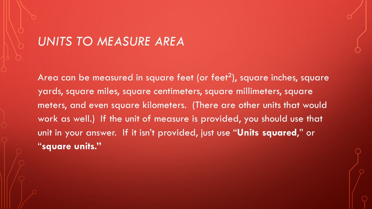 Units To Measure Area Area Can Be Measured In Square Feet Or Feet 2 Units To Measure Area Area Can Be Measured In Square Feet Or Feet 2