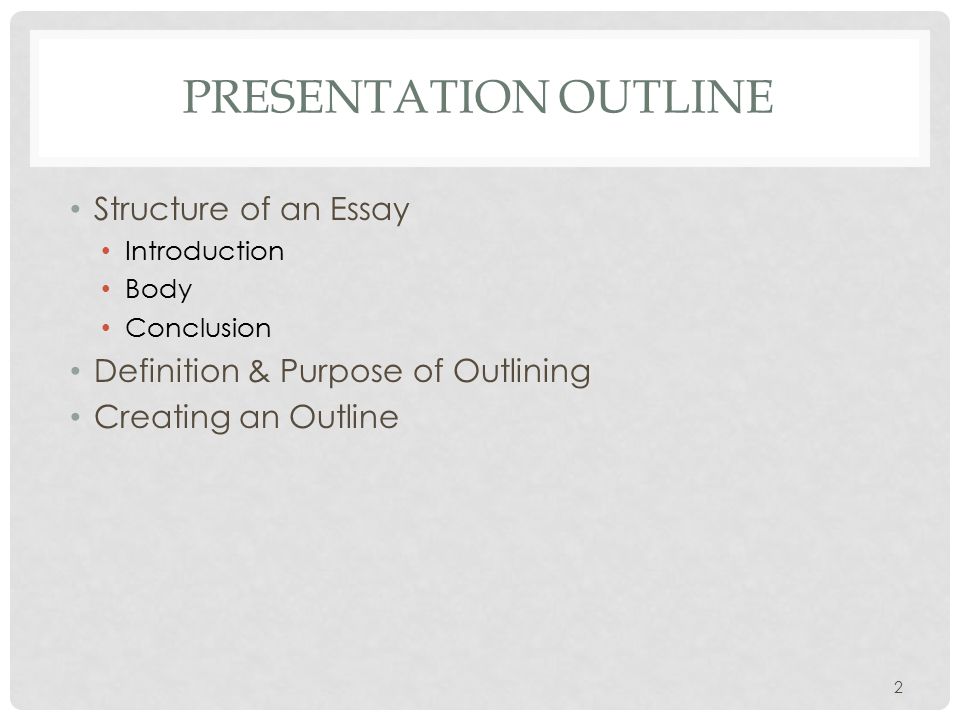 The Benefits Of Learning English Essay Presentation Outline Structure Of An Essay Introduction Body Conclusion Definition Purpose Of Outlining Creating An Outline Business Essay Structure also Essay About High School Writing A Wellstructured Essay Essay Structure And Outlining Ppt High School Essays Topics