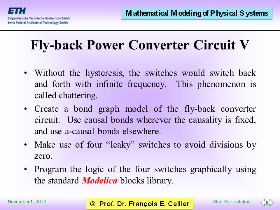 Start Presentation November 1, 2012 Fly-back Power Converter Circuit V Without the hysteresis, the switches would switch back and forth with infinite frequency.