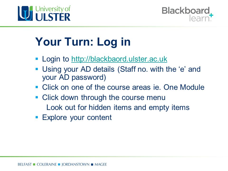 Your Turn: Log in  Login to    Using your AD details (Staff no.